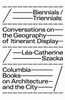 Biennials/Triennials – Conversations on the Geography of Itinerant Display