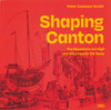 Shaping Canton: The Mountains are High and the Emperor Far Away
