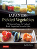 Japanese Pickled Vegetables : 129 Homestyle Recipes for Traditional Brined, Vinegared and Fermented Pickles