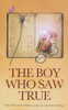 The Boy Who Saw True: The Time-Honoured Classic of the Paranormal