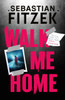 Walk Me Home: now adapted into the hit Amazon Prime movie THE CALENDAR KILLER