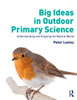Big Ideas in Outdoor Primary Science: Understanding and Enjoying the Natural World
