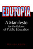 Edutopia: A Manifesto for the Reform of Public Education