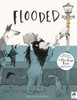 Flooded: Winner of the Klaus Flugge Prize for Illustration 2023