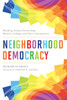 Neighborhood Democracy : Building Anchor Partnerships Between Colleges and Their Communities