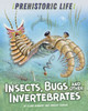Prehistoric Life: Insects, Bugs and Other Invertebrates