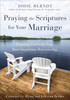 Praying the Scriptures for Your Marriage : Trusting God with Your Most Important Relationship