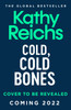 Cold, Cold Bones: 'Kathy Reichs has written her masterpiece' (Michael Connelly)