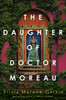 The Daughter of Doctor Moreau: A Lush, Dazzling Novel Of Intrigue, Betrayal And Monstrosity from the Visionary Author of MEXICAN GOTHIC