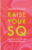 Raise Your SQ : Transform Your Life with Spiritual Intelligence