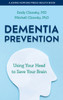 Dementia Prevention: Using Your Head to Save Your Brain
