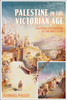 Palestine in the Victorian Age : Colonial Encounters in the Holy Land