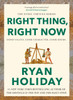 Right Thing, Right Now: Timeless Stoic values from the multimillion-selling author of THE DAILY STOIC