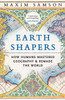 Earth Shapers: How Humans Mastered Geography and Remade the World