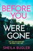 Before You Were Gone: A completely gripping crime thriller packed with suspense