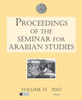 Proceedings of the Seminar for Arabian Studies Volume 37 2007