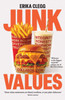 Junk Values: Welcome to the biggest corporate culture con of the 21st Century