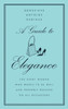 Guide to Elegance: For Every Woman Who Wants to Be Well and Properly Dressed on All Occasions