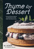 Thyme for Dessert: Sweets and Treats Inspired by the Wild Abundance of the Pacific North West