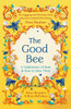 The Good Bee: A Celebration of Bees – And How to Save Them