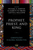 Prophet, Priest, and King: Christology in Global Perspective
