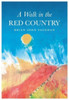 A Walk in the Red Country: This is how I came to be what I was - Why - And where I am going - And it is all true. Every word of it