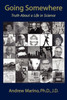 Going Somewhere: Truth About a Life in Science