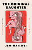 The Original Daughter: 'A book not to miss' New York Times