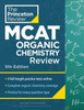 Princeton Review MCAT Organic Chemistry Review, 5th Edition: Complete Orgo Content Prep + Practice Tests