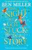 The Night We Got Stuck in a Story: From the author of smash-hit The Day I Fell Into a Fairytale