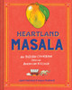Heartland Masala: An Indian Cookbook from an American Kitchen