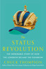 Status Revolution: The Improbable Story of How the Lowbrow Became the Highbrow