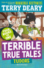 Terrible True Tales: Tudors: From the author of Horrible Histories, perfect for 7+