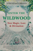 Enter the Wildwood: Tree Magic, Lore & Divination