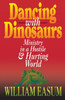Dancing with Dinosaurs: Ministry in a Hostile and Hurting World