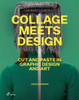 Collage Meets Design: Cut and Paste in Graphic Design and Art