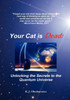 Your Cat is Dead: Unlocking the Secrets to the Quantum Universe