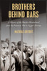 Brothers Behind Bars: A History of the Muslim Brotherhood from the Palestine War to Egypt's Prisons