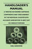 Handloader's Manual - A Treatise on Modern Cartridge Components and Their Assembly by the Individual Shooter Into Accurate Ammunition to Best Suit His Various Purposes