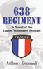 638 Regiment: A Novel of the Legion Volontaires Francais