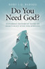 Do You Need God? – Exploring different paths to spirituality even for atheists
