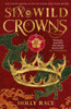 Six Wild Crowns: YOUR NEW ROMANTIC EPIC FANTASY OBSESSION