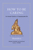 How to Be Caring: An Ancient Guide to a Compassionate Life