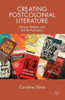 Creating Postcolonial Literature: African Writers and British Publishers