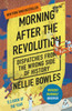Morning After the Revolution: Dispatches From the Wrong Side of History