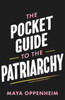 The Pocket Guide to the Patriarchy: The truth about misogyny, and how it affects us all
