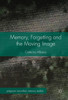 Memory, Forgetting and the Moving Image