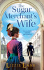 The Sugar Merchant's Wife: A page-turning family saga from bestseller Lizzie Lane