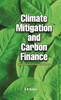 Climate Mitigation and Carbon Finance: Global Initiatives &  Challenges