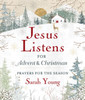 Jesus Listens--for Advent and Christmas, Padded Hardcover, with Full Scriptures: Prayers for the Season (A 40-Day Devotional) – The Perfect Christian Gift for the Holidays